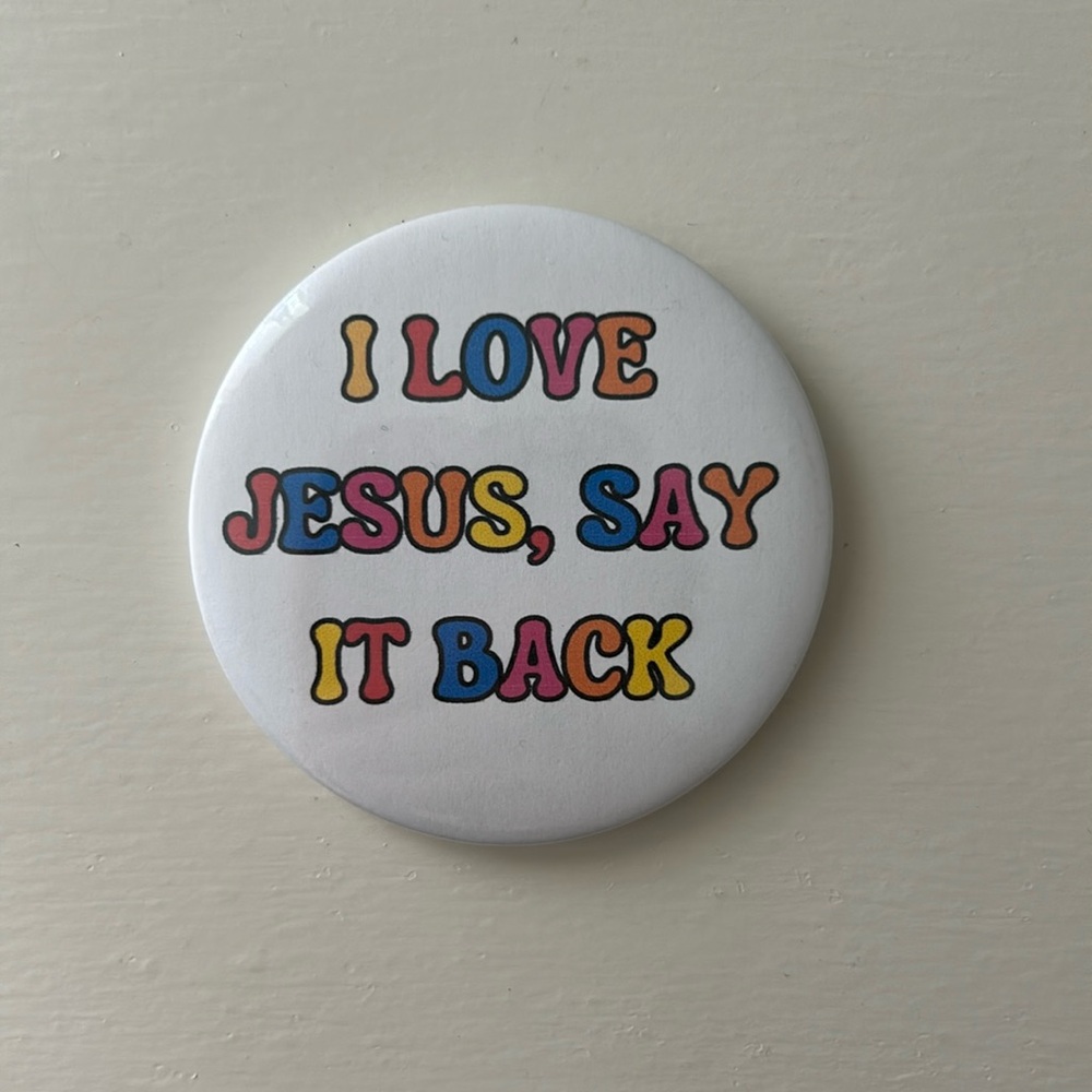 I love Jesus say it back colorful pin
